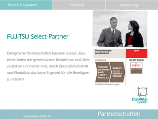 Service & Solutions                       IT-Technik              Ausbildung




FUJITSU Select-Partner

Erfolgreiche Part...
