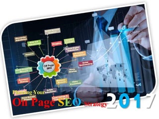 PlanningYour
On Page SEO Strategy2017
 