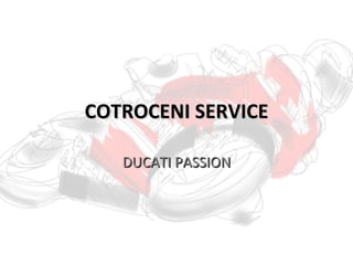 COTROCENI SERVICE DUCATI PASSION 