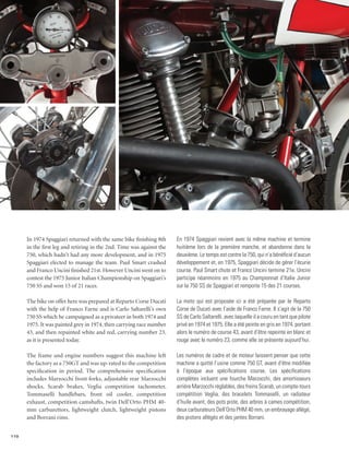 In 1974 Spaggiari returned with the same bike finishing 8th      En 1974 Spaggiari revient avec la même machine et termine
      in the first leg and retiring in the 2nd. Time was against the   huitième lors de la première manche, et abandonne dans la
      750, which hadn’t had any more development, and in 1975          deuxième. Le temps est contre la 750, qui n’a bénéficié d’aucun
      Spaggiari elected to manage the team. Paul Smart crashed         développement et, en 1975, Spaggiari décide de gérer l’écurie
      and Franco Uncini finished 21st. However Uncini went on to       course. Paul Smart chute et Franco Uncini termine 21e. Uncini
      contest the 1975 Junior Italian Championship on Spaggiari’s      participe néanmoins en 1975 au Championnat d’Italie Junior
      750 SS and won 15 of 21 races.                                   sur la 750 SS de Spaggiari et remporte 15 des 21 courses.

      The bike on offer here was prepared at Reparto Corse Ducati      La moto qui est proposée ici a été préparée par le Reparto
      with the help of Franco Farne and is Carlo Saltarelli’s own      Corse de Ducati avec l’aide de Franco Farne. Il s’agit de la 750
      750 SS which he campaigned as a privateer in both 1974 and       SS de Carlo Saltarelli, avec laquelle il a couru en tant que pilote
      1975. It was painted grey in 1974, then carrying race number     privé en 1974 et 1975. Elle a été peinte en gris en 1974, portant
      43, and then repainted white and red, carrying number 23,        alors le numéro de course 43, avant d’être repeinte en blanc et
      as it is presented today.                                        rouge avec le numéro 23, comme elle se présente aujourd’hui.

      The frame and engine numbers suggest this machine left           Les numéros de cadre et de moteur laissent penser que cette
      the factory as a 750GT and was up-rated to the competition       machine a quitté l’usine comme 750 GT, avant d’être modifiée
      specification in period. The comprehensive specification         à l’époque aux spécifications course. Les spécifications
      includes Marzocchi front forks, adjustable rear Marzocchi        complètes incluent une fourche Marzocchi, des amortisseurs
      shocks, Scarab brakes, Veglia competition tachometer,            arrière Marzocchi réglables, des freins Scarab, un compte-tours
      Tommaselli handlebars, front oil cooler, competition             compétition Veglia, des bracelets Tommaselli, un radiateur
      exhaust, competition camshafts, twin Dell’Orto PHM 40-           d’huile avant, des pots piste, des arbres à cames compétition,
      mm carburettors, lightweight clutch, lightweight pistons         deux carburateurs Dell’Orto PHM 40 mm, un embrayage allégé,
      and Borrani rims.                                                des pistons allégés et des jantes Borrani.


110
 