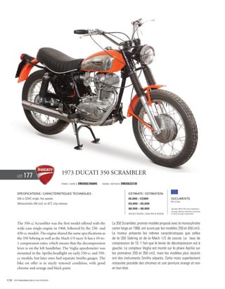 Lot    177                            1973 Ducati 350 Scrambler
                                                Frame / cadre #   DM350S/356845   Engine / Moteur #   DM350/22120


          Specifications / Caractéristiques techniques                                                     Estimate / Estimation
          340 cc SOHC single, five speeds.                                                                 €5,000 – €7,000                          Documents
                                                                                                                                                    Bill of Sale
          Monocylindre 340 cm3, un ACT, cinq vitesses.                                                     £4,000 – £5,500
                                                                                                           $6,500 – $9,000                          See page 168 for VAT status explanation.
                                                                                                                                                    Voir page 168 pour information concernant
                                                                                                           Without Reserve / Sans Prix de Réserve   la TVA et les taxes d’importation.




          The 350-cc Scrambler was the first model offered with the                        La 350 Scrambler, premier modèle proposé avec le monocylindre
          wide-case single engine in 1968, followed by the 250- and                        carter large en 1968, est suivie par les modèles 250 et 450 cm3.
          450-cc models. The engine shared the same specifications as                      Le moteur présente les mêmes caractéristiques que celles
          the 350 Sebring as well as the Mach 1/S racer. It has a 10-to-                   de la 350 Sebring et de la Mach 1/S de course. Le taux de
          1 compression ratio, which means that the decompression                          compression de 10 :1 fait que le levier de décompression est à
          lever is on the left handlebar. The Veglia speedometer was                       gauche. Le compteur Veglia est monté sur le phare Aprilia sur
          mounted in the Aprilia headlight on early 250-cc and 350-                        les premières 250 et 350 cm3, mais les modèles plus récents
          cc models, but later ones had separate Smiths gauges. The                        ont des instruments Smiths séparés. Cette moto superbement
          bike on offer is in nicely restored condition, with good                         restaurée possède des chromes et une peinture orange et noir
          chrome and orange and black paint.                                               en bon état.


112 Visit rmauctions.com to view all photos.
 