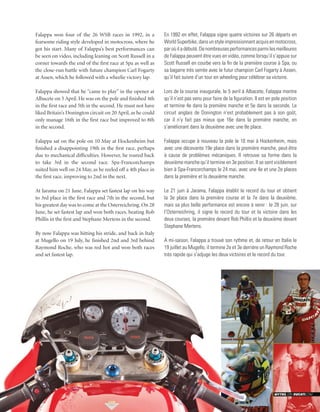Falappa won four of the 26 WSB races in 1992, in a           En 1992 en effet, Falappa signe quatre victoires sur 26 départs en
fearsome riding style developed in motocross, where he       World Superbike, dans un style impressionnant acquis en motocross,
got his start. Many of Falappa’s best performances can       par où il a débuté. De nombreuses performances parmi les meilleures
be seen on video, including leaning on Scott Russell in a    de Falappa peuvent être vues en vidéo, comme lorsqu’il s’appuie sur
corner towards the end of the first race at Spa as well as   Scott Russell en courbe vers la fin de la première course à Spa, ou
the close-run battle with future champion Carl Fogarty       sa bagarre très serrée avec le futur champion Carl Fogarty à Assen,
at Assen, which he followed with a wheelie victory lap.      qu’il fait suivre d’un tour en wheeling pour célébrer sa victoire.

Falappa showed that he “came to play” in the opener at       Lors de la course inaugurale, le 5 avril à Albacete, Falappa montre
Albacete on 5 April. He was on the pole and finished 4th     qu’il n’est pas venu pour faire de la figuration. Il est en pole position
in the first race and 5th in the second. He must not have    et termine 4e dans la première manche et 5e dans la seconde. Le
liked Britain’s Donington circuit on 20 April, as he could   circuit anglais de Donington n’est probablement pas à son goût,
only manage 16th in the first race but improved to 8th       car il n’y fait pas mieux que 16e dans la première manche, en
in the second.                                               s’améliorant dans la deuxième avec une 8e place.

Falappa sat on the pole on 10 May at Hockenheim but          Falappa occupe à nouveau la pole le 10 mai à Hockenheim, mais
finished a disappointing 19th in the first race, perhaps     avec une décevante 19e place dans la première manche, peut-être
due to mechanical difficulties. However, he roared back      à cause de problèmes mécaniques. Il retrouve sa forme dans la
to take 3rd in the second race. Spa-Francorchamps            deuxième manche qu’il termine en 3e position. Il se sent visiblement
suited him well on 24 May, as he reeled off a 4th place in   bien à Spa-Francorchamps le 24 mai, avec une 4e et une 2e places
the first race, improving to 2nd in the next.                dans la première et la deuxième manche.

At Jarama on 21 June, Falappa set fastest lap on his way     Le 21 juin à Jarama, Falappa établit le record du tour et obtient
to 3rd place in the first race and 7th in the second, but    la 3e place dans la première course et la 7e dans la deuxième,
his greatest day was to come at the Osterreichring. On 28    mais sa plus belle performance est encore à venir : le 28 juin, sur
June, he set fastest lap and won both races, beating Rob     l’Osterreichring, il signe le record du tour et la victoire dans les
Phillis in the first and Stephane Mertens in the second.     deux courses, la première devant Rob Phillis et la deuxième devant
                                                             Stephane Mertens.
By now Falappa was hitting his stride, and back in Italy
at Mugello on 19 July, he finished 2nd and 3rd behind        A mi-saison, Falappa a trouvé son rythme et, de retour en Italie le
Raymond Roche, who was red hot and won both races            19 juillet au Mugello, il termine 2e et 3e derrière un Raymond Roche
and set fastest lap.                                         très rapide qui s’adjuge les deux victoires et le record du tour.
 