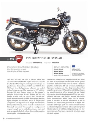 Lot     126                             1979 Ducati 900 SD darmah
                                                Frame / cadre #   DM860SS/903677   Engine / Moteur #   DM860/903148


        Specifications / Caractéristiques techniques                                                       Estimate / Estimation
        864 cc SOHC Desmo V-twin, five speeds.                                                             €4,000 – €6,000                          Documents
                                                                                                                                                    Old Style Italian Libretto
        V-twin 864 cm3, un ACT Desmo, cinq vitesses.                                                       £3,000 – £5,000
                                                                                                           $5,000 – $7,500                          See page 168 for VAT status explanation.
                                                                                                                                                    Voir page 168 pour information concernant
                                                                                                           Without Reserve / Sans Prix de Réserve   la TVA et les taxes d’importation.




        The mid-’70s were not kind to Ducati, which had                                   Le milieu des années 1970 est une période difficile pour Ducati
        discontinued its 250/350/450 singles and round-case 750                           qui arrête les monocylindres 250/350/450 et les GT, Sport et
        GT, Sport and Super Sport and had pinned its hopes on                             Super Sport 750 à carter rond et confie ses intérêts à des twins
        parallel twins, the non-Desmo 860 GT and 900 GTS. The                             parallèles, les 860 GT et 900 GTS non Desmo. La 900 Super
        900 Super Sport had passionate adherents but needed                               Sport a ses fanatiques, mais il faut élargir son audience. C’est
        to have broader appeal. That happened in 1977 with the                            ce qui finit par arriver en 1977 avec la Darmah 900 Sport Desmo
        Darmah 900 Sport Desmo, which was the company’s                                   qui assure la survie de la firme pendant cinq ans. Il s’agit
        mainstay for five years. It was a detuned 900 SS, with                            d’une version dégonflée à carburateurs de 32 mm plus petits,
        smaller 32-mm carbs, an electric start, two-up seat,                              démarreur électrique, selle biplace, allumage électronique
        Bosch electronic ignition, Nippon Denso gauges, warning                           Bosch, instrumentation Nippon Denso, feux de détresse,
        lights, headlights and indicators. Best of all, the price was                     phares et indicateurs de direction. Mieux encore, le prix est
        competitive with Japanese bikes. People remember the                              compétitif face aux machines japonaises. On se rappelle avec
        900 Super Sport fondly, but the Darmah is probably more                           sympathie la 900 Super Sport, mais historiquement, la Darmah
        historically important. This example is a well-preserved                          a probablement plus d’importance. Cet exemplaire original et
        original example and is finished in attractive black and                          très bien préservé est habillé d’un élégant carénage noir et or
        gold fairing and wheels. It is from the second production                         comme les roues. Appartenant à la seconde série, il est équipé
        run, complete with luggage storage.                                               d’un porte-bagages.


44   Visit rmauctions.com to view all photos.
 