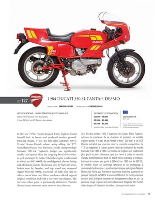 Lot   127                            1984 Ducati 350 SL Pantah DESMO
                                     Frame / Cadre #   DM350XL/301005   Engine / Moteur #   DM350L/031016


Specifications / Caractéristiques techniques                                                    Estimate / Estimation
350 cc SOHC Desmo V-twin, five speeds.                                                          €3,000 – €4,000                            Documents
                                                                                                                                           Bill of Sale
V-twin 350 cm3, un ACT Desmo, cinq vitesses.                                                    £2,500 – £3,000
                                                                                                $3,500 – $5,000                            See page 168 for VAT status explanation.
                                                                                                                                           Voir page 168 pour information concernant
                                                                                                Without Reserve / Sans Prix de Réserve     la TVA et les taxes d’importation.




In the late 1970s, Ducati designer Fabio Taglioni found                       À la fin des années 1970, l’ingénieur de Ducati, Fabio Taglioni,
himself back in favour and produced another ground-                           retrouva la confiance de sa direction et produisit un modèle
breaking design. It was the belt-drive camshaft 500-cc                        d’avant-garde. Il s’agit de la Pantah V-twin 500 cm3 à un ACT
V-twin Desmo Pantah, whose racing sibling, the TT2,                           Desmo entraîné par courroie dont la variante compétition, la
would hand Ducati four Formula 2 world championships                          TT2, va rapporter à Ducati quatre titres de champion du monde
between 1981-84. Taglioni’s design was significantly                          Formule 2 de 1981 à 1984. Le modèle de Taglioni est réellement
smaller and quieter than the outgoing bevel-drive twins,                      plus petit et plus silencieux que les twins à arbre et renvois
as well as cheaper to build. When the engine was boosted                      d’angle contemporains tout en étant moins coûteux à produire.
to 600 cc in 1981’s 600SL, the model gained a better fairing                  Lorsque le moteur est porté à 600cm3 en 1980 sur la 600 SL,
and a hydraulic clutch. Electronics were by Nippon Denso,                     le modèle reçoit un carénage retouché et un embrayage à
brakes were by Brembo, and top speed was increased                            commande hydraulique. La partie électronique est signée Nippon
slightly from the 500SL, at around 124 mph. The bike on                       Denso, les freins, par Brembo et la vitesse de pointe augmente un
offer is one of these rare 350-cc machines, offered in good                   peu par rapport à la 500 SL à environ 200 km/h. La moto proposée
original condition and with a two-into-one exhaust. The                       en bon état d’origine possède un échappement deux en un. La
red and yellow paint is particularly distinctive. Pantahs                     peinture rouge et jaune est particulièrement élégante. Un Pantah
always attract attention, none more so than this one.                         attire toujours l’attention et celle-ci plus que toute autre.


                                                                                                                                         Visit rmauctions.com to view all photos.      45
 