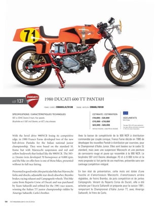 Lot     137                             1980 Ducati 600 TT Pantah
                                                Frame / cadre #   DM600SL/A/701398   Engine / Moteur #   DM600L/700189


        Specifications / Caractéristiques techniques                                                       Estimate / Estimation
        597 cc SOHC Desmo V-twin, five speeds.                                                             €18,000 – €20,000                        Documents
                                                                                                                                                    Bill of Sale
        Bicylindre en V 597 cm3 Desmo, un ACT, cinq vitesses.                                              £15,000 – £16,000
                                                                                                           $23,000 – $26,000                        See page 168 for VAT status explanation.
                                                                                                                                                    Voir page 168 pour information concernant
                                                                                                           Without Reserve / Sans Prix de Réserve   la TVA et les taxes d’importation.




        With the bevel drive 900NCR losing its competitive                             Avec la baisse de compétitivité de la 900 NCR à distribution
        edge, in 1980 Franco Farne developed two of the new                            commandée par couple conique, Franco Farne décide en 1980 de
        belt-driven Pantahs for the Italian national junior                            développer les nouvelles Pantah à distribution par courroies, pour
        championship. They were based on the standard SL                               le Championnat d’Italie Junior. Elles sont basées sur le cadre SL
        frame but with Marzocchi suspension and red and                                standard, mais avec une suspension Marzocchi et une peinture
        yellow bodywork that looked like the 900NCR. The 583-                          de carrosserie rouge et jaune qui ressemble à la 900 NCR. Le
        cc Desmo twin developed 70 horsepower at 9,000 rpm,                            bicylindre 597 cm3 Desmo développe 70 ch à 9 000 tr/mn et la
        and the bike on offer here is one of those bikes, presented                    moto proposée ici fait partie de ces machines, présentée sans son
        without its full race fairing.                                                 carénage compétition intégral.

        Presented in good order, this particular bike has Marzocchi                    En bon état de présentation, cette moto est dotée d’une
        forks and shocks, adjustable rear shock absorber, Brembo                       fourche et d’amortisseurs Marzocchi, d’amortisseurs arrière
        brakes, racing exhaust and Campagnolo wheels. This bike                        réglables, de freins Brembo, de pots compétition et de jantes
        came from Reparto Corse of Ducati and was purchased                            Campagnolo. Venant du Reparto Corse de Ducati, elle a été
        by Team Saltarelli and refitted for the 1981 race season,                      achetée par l’écurie Saltarelli et préparée pour la saison 1981,
        winning the Italian TT junior championship ridden by                           remportant le Championnat d’Italie Junior TT, avec Amerigo
        Amerigo Saltarelli, Carlo’s brother.                                           Saltarelli, le frère de Carlo.


58   Visit rmauctions.com to view all photos.
 