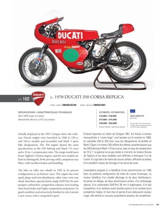Lot   160                             c. 1970 Ducati 350 corsa Replica
                                      Frame / cadre #   DM350S/357356   Engine / Moteur #   DM350/16587


Specifications / Caractéristiques techniques                                                     Estimate / Estimation
340 cc SOHC single, five speeds.                                                                 €14,000 – €18,000                          Documents
                                                                                                                                            Bill of Sale
Monocylindre 340 cm3, un ACT, cinq vitesses.                                                     £11,000 – £15,000
                                                                                                 $18,000 – $23,000                          See page 168 for VAT status explanation.
                                                                                                                                            Voir page 168 pour information concernant
                                                                                                 Without Reserve / Sans Prix de Réserve     la TVA et les taxes d’importation.




Initially displayed at the 1967 Cologne show, the wide-                     D’abord exposées au Salon de Cologne 1967, les Ducati à moteur
case Ducati singles were launched in 1968 in 250-cc                         monocylindre à “carter large” sont lancées sur le marché en 1968,
and 350-cc models and Scrambler and Mark 3 sport                            en cylindrée 250 et 350 cm3, sous les désignations Scrambler et
bike designations. The 350 engine shared the same                           Mark 3 Sport. Le moteur 350 affiche les mêmes caractéristiques que
specifications as the 350 Sebring and Mach 1/S racer                        les 350 Sebring et Mach 1/S de course, avec un taux de compression
and a 10-to-1 compression ratio. The range would soon                       de 10 à 1. La gamme ne va pas tarder à s’enrichir du moteur Desmo
boast Taglioni’s Desmo engine, and the two models are                       de Taglioni et les deux modèles sont difficiles à distinguer l’un de
hard to distinguish, both proving solid, competent race                     l’autre. Il s’agit alors de motos de course solides, efficaces et dotées
bikes, with excellent brakes and handling.                                  d’un excellent niveau de freinage et de tenue de route.

The bike on offer was rebuilt in 1995 in its present                        L’exemplaire proposé ici a bénéficié d’une reconstruction en 1995
configuration as an historic racer. The engine has twin                     dans sa présente configuration de moto de course historique. Le
spark plugs and twin distributors, alloy rims, twin rear                    moteur bénéficie d’un double allumage et de deux distributeurs,
shock absorbers, special clutch, single Dell’Orto 36-mm                     de jantes en alliage, de deux amortisseurs arrière, d’un embrayage
pumper carburettor, competition exhaust, twin leading                       spécial, d’un carburateur Dell’Orto 36 mm à diaphragme, d’un pot
shoe front brake and Veglia competition tachometer. In                      compétition, d’un tambour avant double-came et d’un compte-tours
good condition and attractively finished in red, it awaits                  compétition Veglia. En bon état et peinte d’une séduisante couleur
a new owner with a competitive spirit.                                      rouge, elle attend un nouveau propriétaire amateur de compétition.


                                                                                                                                          Visit rmauctions.com to view all photos.      89
 