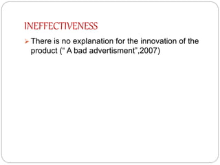 INEFFECTIVENESS
 Some users find online ads are annoying
(Thompson D., n.d.)
 