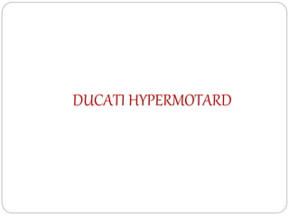 DUCATI HYPERMOTARD
 