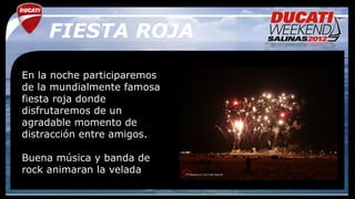 FIESTA ROJA

En la noche participaremos
de la mundialmente famosa
fiesta roja donde
disfrutaremos de un
agradable momento de
distracción entre amigos.

Buena música y banda de
rock animaran la velada
 