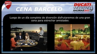 CENA BARCELO
Luego de un día completo de diversión disfrutaremos de una gran
                 cena para estrechar amistades
 