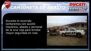 CAMIONETA DE ABASTO


Durante el recorrido
contaremos con auxilió
mecánico, abasto y personal
de la cruz roja para brindar
mayor seguridad en ruta.
 