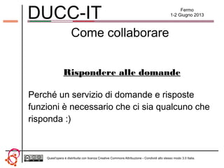 DUCC-IT Fermo
1-2 Giugno 2013
Quest'opera è distribuita con licenza Creative Commons Attribuzione - Condividi allo stesso ...