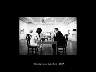 «  Duchamp jouant aux échecs » (1967)
 