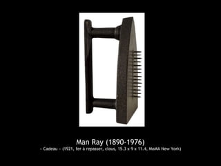 Man Ray (1890-1976)
« Cadeau » (1921, fer à repasser, clous, 15.3 x 9 x 11.4, MoMA New York)
 