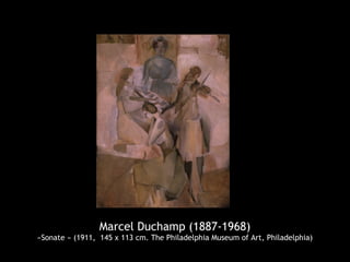 Marcel Duchamp (1887-1968)
«Sonate » (1911, 145 x 113 cm. The Philadelphia Museum of Art, Philadelphia)
 