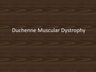 Duchenne Muscular Dystrophy
 