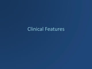 Clinical Features  