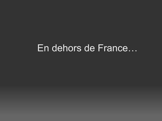 En dehors de France…   