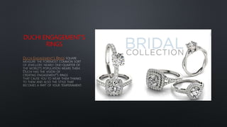 DUCHI ENGAGEMENT'S
RINGS
DUCHI ENGAGEMENT'S RINGS