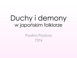 Duchy i demony w japońskim folklorze Paulina Przybysz 7374 