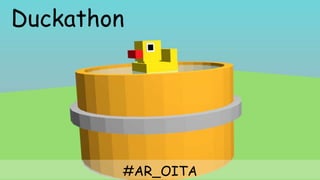 Duckathon
#AR_OITA
 