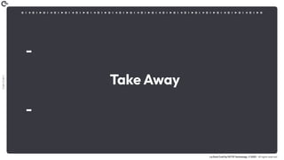 Coin
Coin
!
La Duck Conf by OCTO Technology © 2023 - All rights reserved
Take Away
 