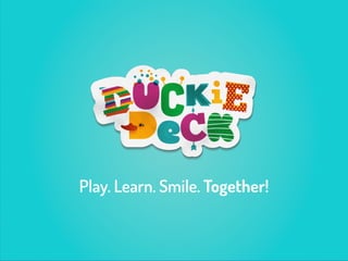 Play. Learn. Smile. Together!
 