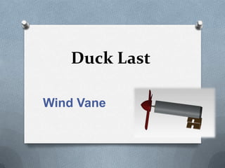 Duck Last

Wind Vane
 