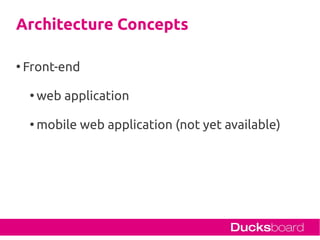 Architecture Concepts

●
    Front-end

     ●
         web application

     ●
         mobile web application (not yet a...