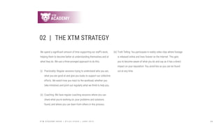 02	 |	 THE XTM STRATEGY
We spend a significant amount of time supporting our staff’s work,
helping them to become better a...