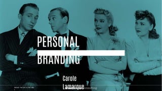 PERSONAL
BRANDING
Carole
Lamarque
MOVIE: THE SKY IS THE LIMI
T
 
