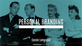 PERSONAL BRANDING
Carole Lamarque
MOVIE:	THE	SKY	IS	THE	LIMIT
 