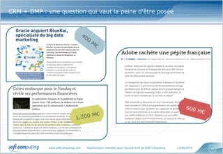www.softcomputing.com Reproduction interdite sans l’accord écrit de Soft Computing 12/06/2014 46
CRM + DMP : une question qui vaut la peine d’être posée
 