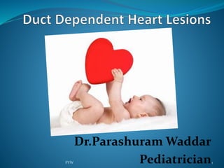 Dr.Parashuram Waddar
Pediatrician
PYW 1
 