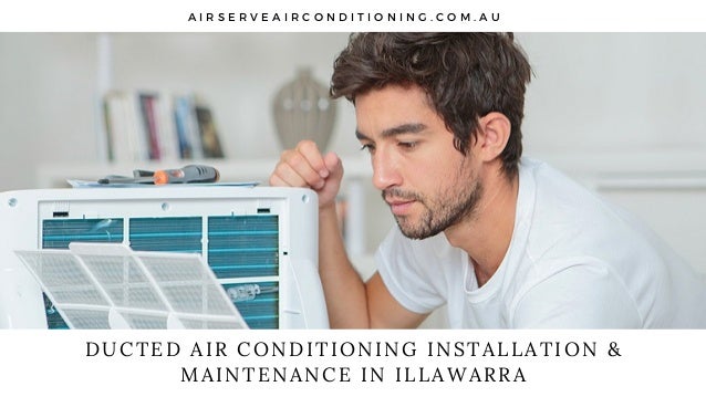 A I R S E R V E A I R C O N D I T I O N I N G . C O M . A U
DUCTED AIR CONDITIONING INSTALLATION &
MAINTENANCE IN ILLAWARRA
 