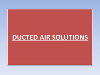 DUCTED AIR SOLUTIONS
 