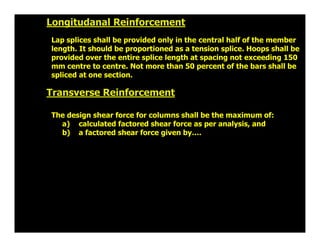 Lap splices shall be provided only in the central half of the member
length. It should be proportioned as a tension splice...