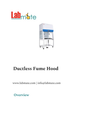 Ductless Fume Hood
www.labmate.com | info@labmate.com
Overview
 