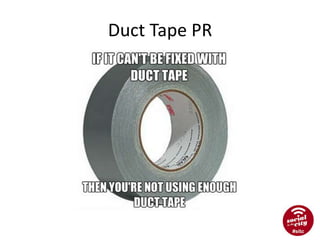 Duct Tape PR
 