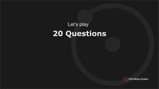 20 Questions
Let’s play
 