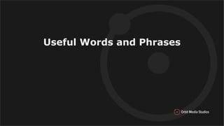 Useful Words and Phrases
 