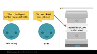 How to Increase Conversion Rates
What is the biggest
number you can get up to?
We have 14,000
total end users
Trusted by 14,000
professionals
Marketing Sales
 