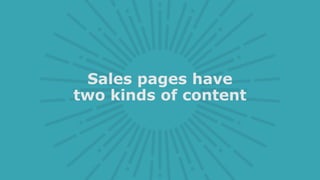 Sales pages have
two kinds of content
 