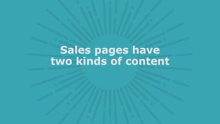 Sales pages have
two kinds of content
 
