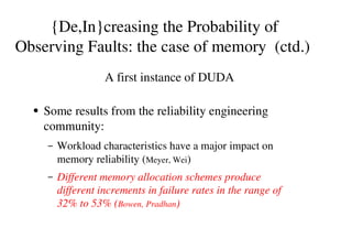 {De,In}creasing the Probability of
Observing Faults: the case of memory (ctd.)
`
Some results from the reliability enginee...