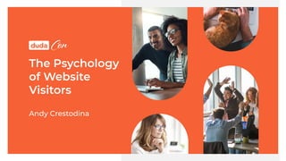 The Psychology
of Website
Visitors
Andy Crestodina
 