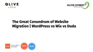 The Great Conundrum of Website
Migration | WordPress vs Wix vs Duda
 