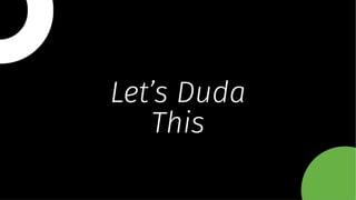 Let’s Duda
This
 