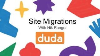 Site Migrations
With Nik Ranger
 