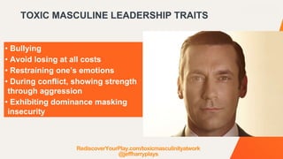 Masculinity Insecurity Dudes Do Better Dismantling Toxic Masculinity At Work Jeff Harry | PPTX